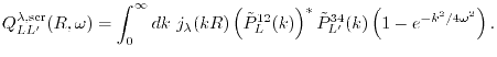 $\displaystyle Q^{\lambda,\mathrm{scr}}_{L L'}(R, \omega) = \int_0^\infty dk \ j...
..._L(k) \right)^* {\tilde P}^{34}_{L'}(k) \left( 1 - e^{-k^2/4\omega^2} \right) .$