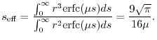 $\displaystyle s_\mathrm{eff}
=
\frac{\int_0^\infty r^3 \mathrm{erfc}(\mu s) ds}
{\int_0^\infty r^2 \mathrm{erfc}(\mu s) ds}
=
\frac{9 \sqrt{\pi}}{16 \mu}
.$