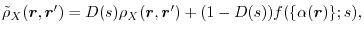 $\displaystyle \tilde \rho_X(\vec r, \vec r')
 =
 D(s) \rho_X(\vec r, \vec r')
 +
 (1 - D(s) ) f(\{\alpha(\vec r) \}; s)
 ,$