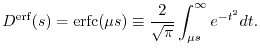 $\displaystyle D^\mathrm{erf}(s)
=
\mathrm{erfc}(\mu s)
\equiv
\frac{2}{\sqrt\pi} \int_{\mu s}^\infty e^{-t^2} dt
.$