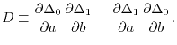 $\displaystyle D
 \equiv
 \frac{\partial \Delta_0}{\partial a}\frac{\partial \De...
... -
 \frac{\partial \Delta_1}{\partial a}\frac{\partial \Delta_0}{\partial b}
 .$