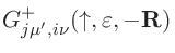 $\displaystyle G^{+}_{j\mu',i\nu}(\uparrow,\varepsilon,-\mathbf{R})$