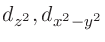 $d_{z^2}, d_{x^2-y^2}$