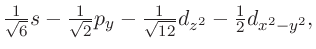 $\frac{1}{\sqrt 6 }s - \frac{1}{\sqrt 2 }p_y
- \frac{1}{\sqrt {12} }d_{z^2} - \frac{1}{2}d_{x^2-y^2},
$