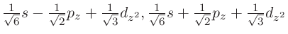 $\frac{1}{\sqrt 6 }s - \frac{1}{\sqrt 2 }p_z + \frac{1}{\sqrt 3 }d_{z^2},
\frac{1}{\sqrt 6 }s + \frac{1}{\sqrt 2 }p_z + \frac{1}{\sqrt 3 }d_{z^2}$