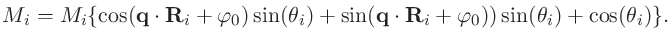 $\displaystyle M_i=M_i\{\cos({\bf q}\cdot {\bf R}_i+\varphi_0) \sin(\theta_i)+\sin({\bf q}\cdot {\bf R}_i+\varphi_0))\sin(\theta_i)+\cos(\theta_i)\}.$