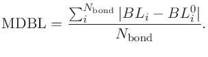 $\displaystyle {\rm MDBL} = \frac{\sum_i^{N_{\rm bond}} \vert BL_i-BL_i^0 \vert}{N_{\rm bond}}.$