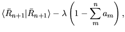 $\displaystyle \langle \bar{R}_{n+1} \vert \bar{R}_{n+1} \rangle
-\lambda
\left(
1 - \sum_m^n a_m
\right),$
