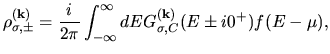 $\displaystyle \rho_{\sigma,\pm}^{(\bf k)}
=
\frac{i}{2\pi}
\int_{-\infty}^{\infty}
dE
G_{\sigma,C}^{(\bf k)}(E\pm i0^+)
f(E-\mu),$
