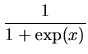 $\displaystyle \frac{1}{1+\exp(x)}$