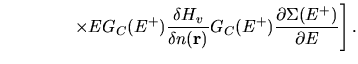 $\displaystyle \qquad
\qquad
\left.
\times
E
G_{C}(E^+)
\frac{\delta H_{v}}{\delta n({\bf r})}
G_{C}(E^+)
\frac{\partial \Sigma(E^+)}{\partial E}
\right].$