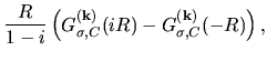 $\displaystyle \frac{R}{1-i}
\left(
G_{\sigma,C}^{(\bf k)}(iR)
-
G_{\sigma,C}^{(\bf k)}(-R)
\right),$