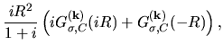 $\displaystyle \frac{iR^2}{1+i}
\left(
iG_{\sigma,C}^{(\bf k)}(iR)
+
G_{\sigma,C}^{(\bf k)}(-R)
\right),$