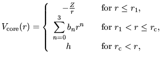$\displaystyle V_{\rm core}(r) =
\left\{
\begin{array}{cl}
-\frac{Z}{r} & \quad ...
...r\leq r_{\rm c}$},\\
h & \quad \mbox{for $r_{\rm c}<r$},\\
\end{array}\right.$