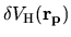 $\displaystyle \delta V_{\rm H}({\bf r}_{\bf p})$