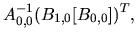 $\displaystyle A_{0,0}^{-1}(B_{1,0}[B_{0,0}])^{T},$