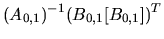 $\displaystyle (A_{0,1})^{-1}(B_{0,1}[B_{0,1}])^{T}$