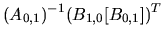 $\displaystyle (A_{0,1})^{-1}(B_{1,0}[B_{0,1}])^{T}$