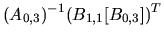 $\displaystyle (A_{0,3})^{-1}(B_{1,1}[B_{0,3}])^{T}$