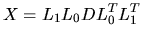 $\displaystyle X = L_{1}L_{0} D L_{0}^{T}L_{1}^{T}$