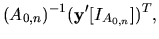 $\displaystyle (A_{0,n})^{-1}({\bf y}'[I_{A_{0,n}}])^{T},$