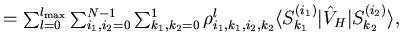 $\textstyle =
\sum_{l=0}^{l_{\rm max}} \sum_{i_1,i_2=0}^{N-1} \sum_{k_1,k_2=0}^1...
...,i_2,k_2}
\langle S^{(i_1)}_{k_1}\vert \hat V_H \vert S^{(i_2)}_{k_2} \rangle
,$