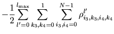 $\displaystyle -\frac{1}{2}
\sum_{l'=0}^{l_{\rm max}} \sum_{k_3, k_4=0}^{1} \sum_{i_3, i_4=0}^{N-1}
\rho^{l'}_{i_3, k_3, i_4, k_4}$