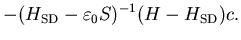 $\displaystyle -(H_{\rm SD}-\varepsilon_0 S)^{-1} (H-H_{\rm SD}) c.$
