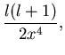 $\displaystyle \frac{l(l+1)}{2x^4},$
