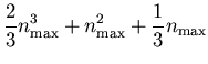 $\displaystyle \frac{2}{3}n_{\rm max}^{3}+n_{\rm max}^{2}+\frac{1}{3}n_{\rm max}$