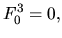 $\displaystyle F^{3}_{0} = 0,$