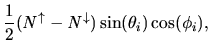 $\displaystyle \frac{1}{2}({\it N}^{\uparrow} - {\it N}^{\downarrow})\sin(\theta_{i})\cos(\phi_{i}),$