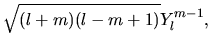 $\displaystyle \sqrt{(l+m)(l-m+1)}Y_{l}^{m-1},$