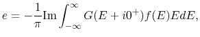 $\displaystyle e
=
-\frac{1}{\pi}{\rm Im}
\int_{-\infty}^{\infty} G(E+i0^+)f(E)E dE,$