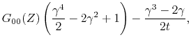 $\displaystyle G_{00}(Z)\left( \frac{\gamma^4}{2}-2\gamma^2 + 1 \right)-\frac{\gamma^3-2\gamma}{2t},$