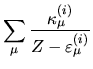 $\displaystyle \sum_{\mu}
\frac{\kappa_{\mu}^{(i)}}{Z-\varepsilon_{\mu}^{(i)}}$