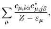 $\displaystyle \sum_{\mu}
\frac{c_{\mu,i\alpha}c_{\mu,j\beta}^{*}}
{Z-\varepsilon_{\mu}},$