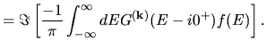 $\displaystyle =
\Im\left[
\frac{-1}{\pi}
\int_{-\infty}^{\infty}
dE
G^{(\bf k)}(E-i0^+)
f(E)
\right].$
