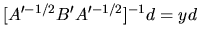$[A'^{-1/2}B'A'^{-1/2}]^{-1}d=yd$