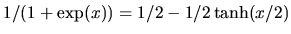 $1/(1+\exp(x))=1/2-1/2\tanh(x/2)$