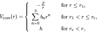 \begin{displaymath}
V_{\rm core}(r) =
\left\{
\begin{array}{cl}
-\frac{Z}{r...
... h & \quad \mbox{for $r_{\rm c}<r$},\\
\end{array} \right.
\end{displaymath}