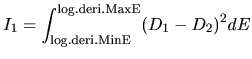 $\displaystyle I_1 = \int_{\rm log.deri.MinE}^{\rm log.deri.MaxE} (D_1-D_2)^2 dE$