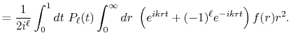 $\displaystyle = \frac{1}{2i^\ell} \int_0^1 dt \ P_\ell(t) \int_0^\infty dr \ \left( e^{ikrt} + (-1)^\ell e^{-ikrt} \right) f(r) r^2 .$