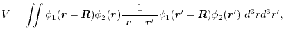 $\displaystyle V = \iint \phi_1(\vec r - \vec R) \phi_2(\vec r) \frac{1}{\vert\vec r - \vec r'\vert} \phi_1(\vec r' - \vec R) \phi_2(\vec r') \ d^3 r d^3 r' ,$