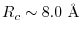 $ R_c \sim 8.0 \ \mathrm{\AA}$