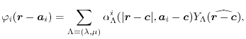 $\displaystyle \varphi_i(\vec r - \vec a_i) = \sum_{\Lambda=(\lambda, \mu)} \alp...
...\vec r - \vec c\vert, \vec a_i - \vec c) Y_\Lambda(\widehat{\vec r - \vec c}) ,$