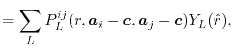 $\displaystyle = \sum_L P^{ij}_L(r, \vec a_i - \vec c, \vec a_j - \vec c) Y_L(\hat r) ,$