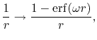 $\displaystyle \frac{1}{r} \to \frac{1 - \mathrm{erf}(\omega r)}{r} ,$