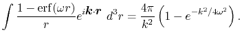 $\displaystyle \int \frac{1 - \mathrm{erf}(\omega r)}{r} e^{i \vec k \cdot \vec ...
...= \frac{4 \pi}{k^2} \left( \vphantom{\sum} 1 - e^{- k^2 / 4 \omega^2} \right) .$