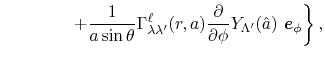 $\displaystyle \hspace{4em} \left. + \frac{1}{a \sin \theta} \Gamma^\ell_{\lambd...
...{\partial \phi} Y_{\Lambda'}(\hat a) \ {\vec e}_\phi \vphantom{\sum} \right\} ,$